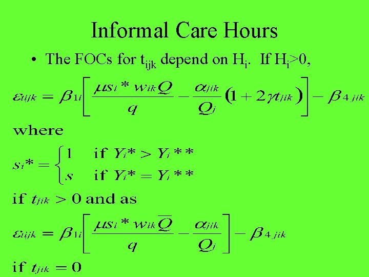 Informal Care Hours • The FOCs for tijk depend on Hi. If Hi>0, 