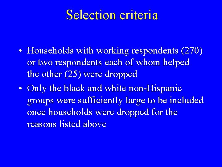 Selection criteria • Households with working respondents (270) or two respondents each of whom