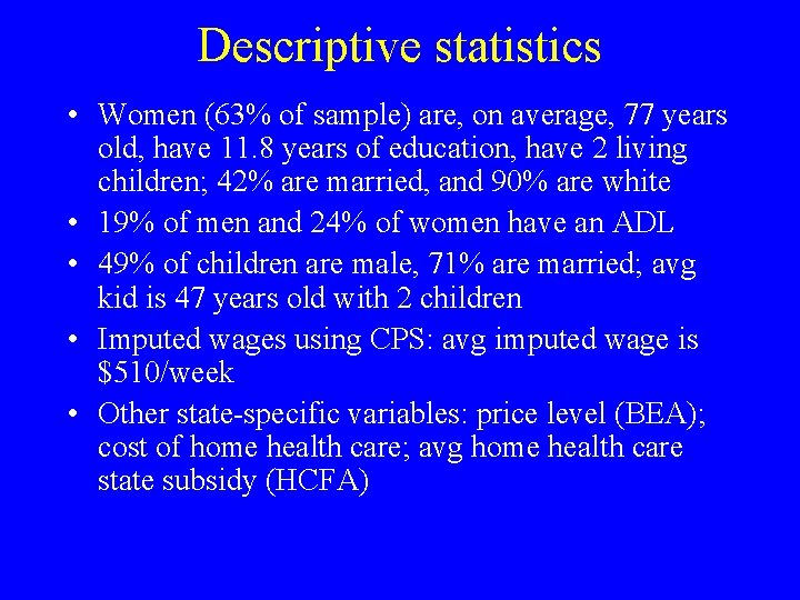 Descriptive statistics • Women (63% of sample) are, on average, 77 years old, have