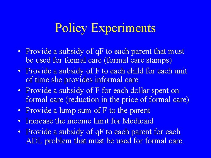 Policy Experiments • Provide a subsidy of q. F to each parent that must