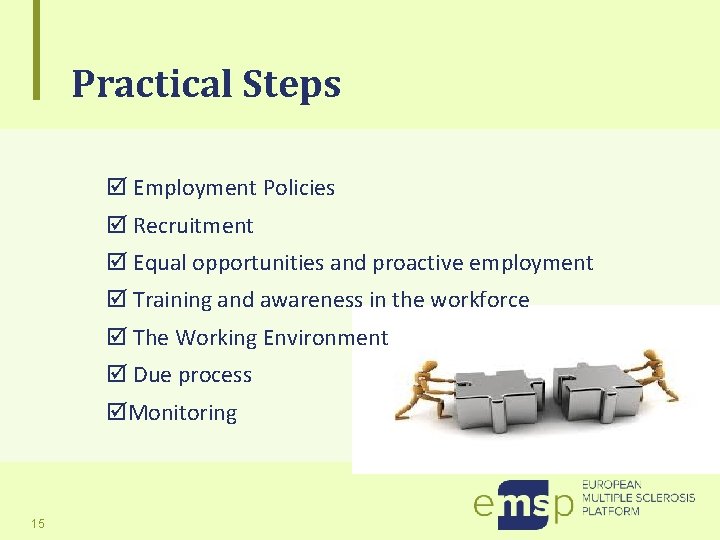 Practical Steps Employment Policies Recruitment Equal opportunities and proactive employment Training and awareness in