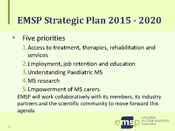 EMSP Strategic Plan 2015 - 2020 • Five priorities 1. Access to treatment, therapies,