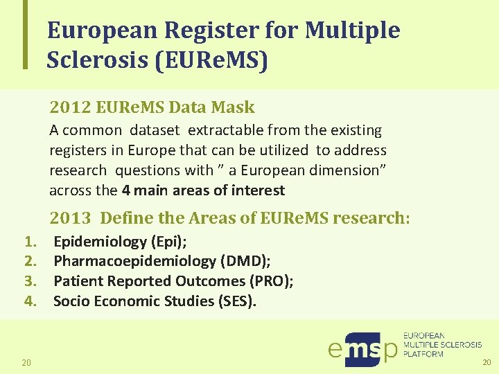 European Register for Multiple Sclerosis (EURe. MS) 2012 EURe. MS Data Mask A common