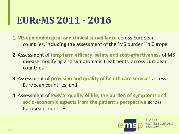 EURe. MS 2011 - 2016 1. MS epidemiological and clinical surveillance across European countries,