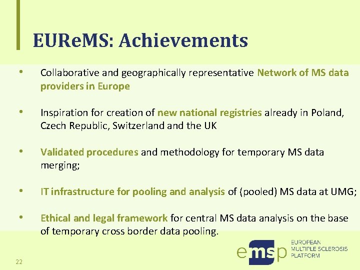 EURe. MS: Achievements • Collaborative and geographically representative Network of MS data providers in