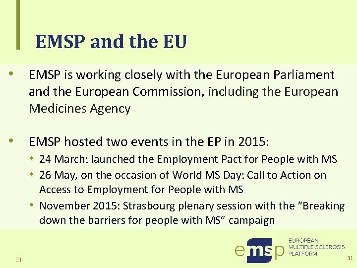 EMSP and the EU • EMSP is working closely with the European Parliament and