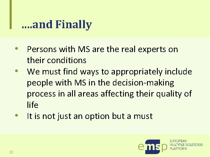 …. and Finally • Persons with MS are the real experts on their conditions