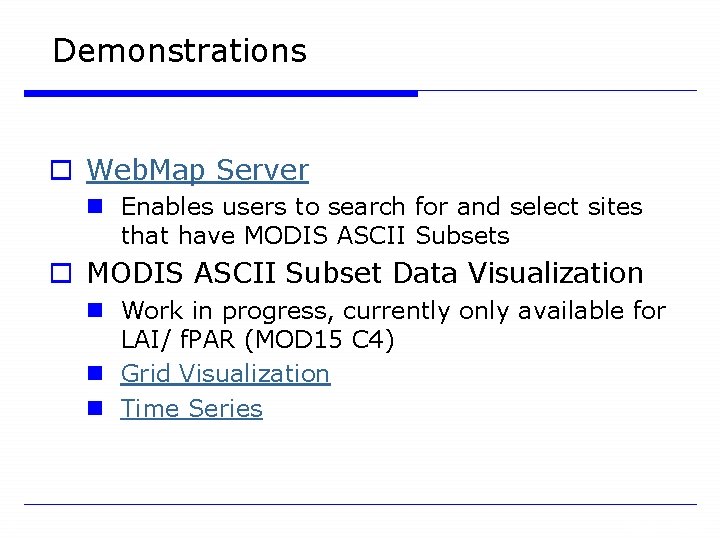 Demonstrations o Web. Map Server n Enables users to search for and select sites