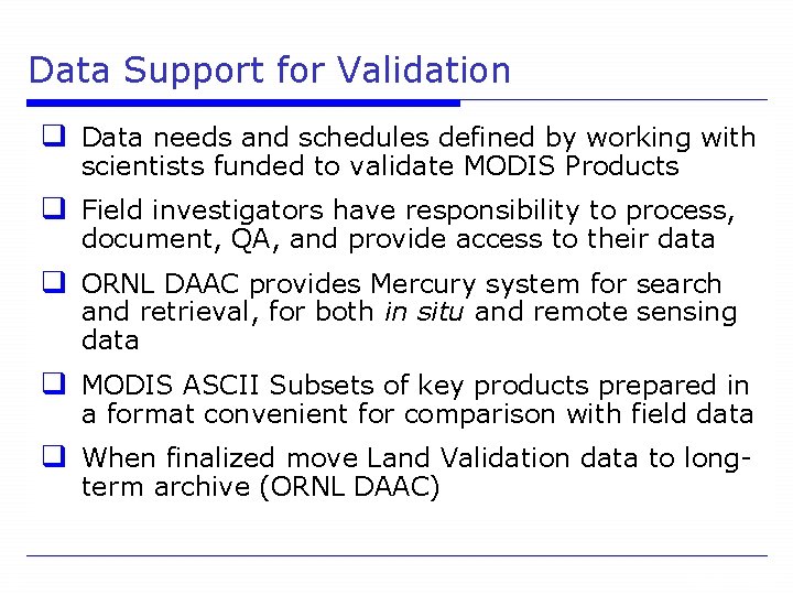Data Support for Validation q Data needs and schedules defined by working with scientists