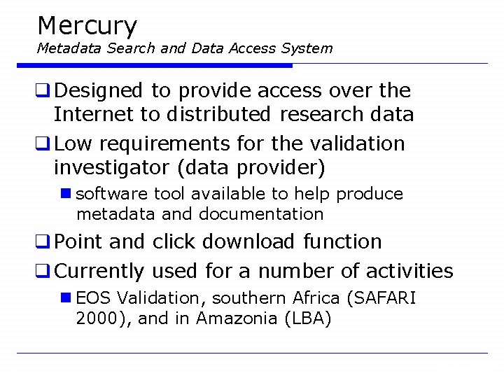 Mercury Metadata Search and Data Access System q Designed to provide access over the