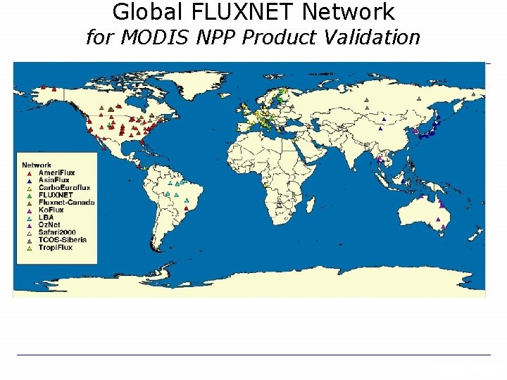 Global FLUXNET Network for MODIS NPP Product Validation 7 ORNL DAAC 