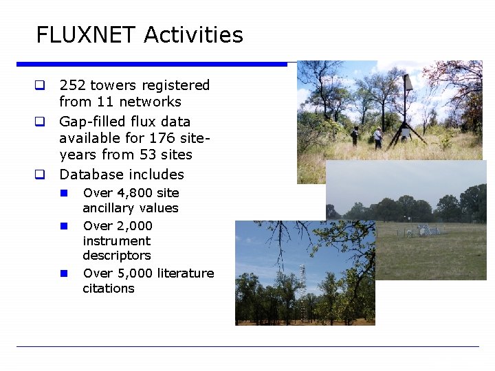 FLUXNET Activities q 252 towers registered from 11 networks q Gap-filled flux data available