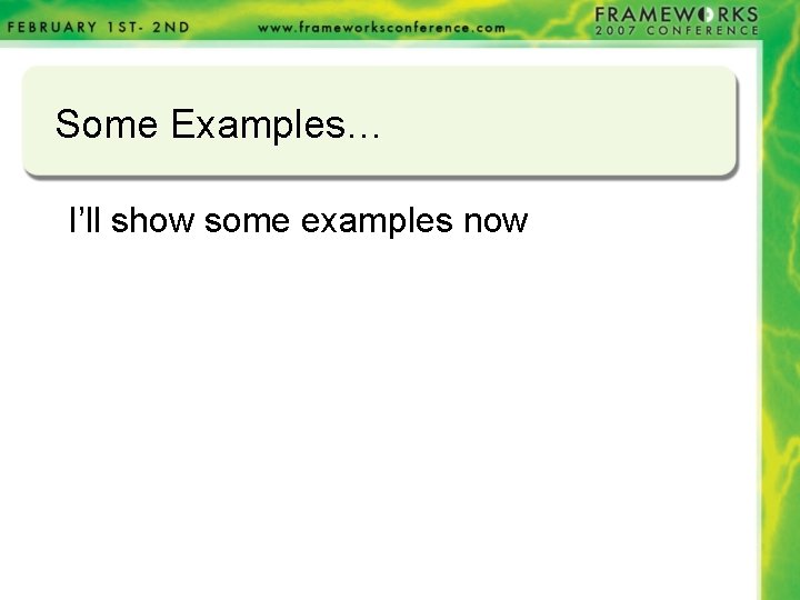 Some Examples… I’ll show some examples now Some Examples… I’ll show some examples now
