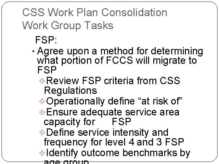 CSS Work Plan Consolidation Work Group Tasks FSP: • Agree upon a method for CSS Work Plan Consolidation Work Group Tasks FSP: • Agree upon a method for