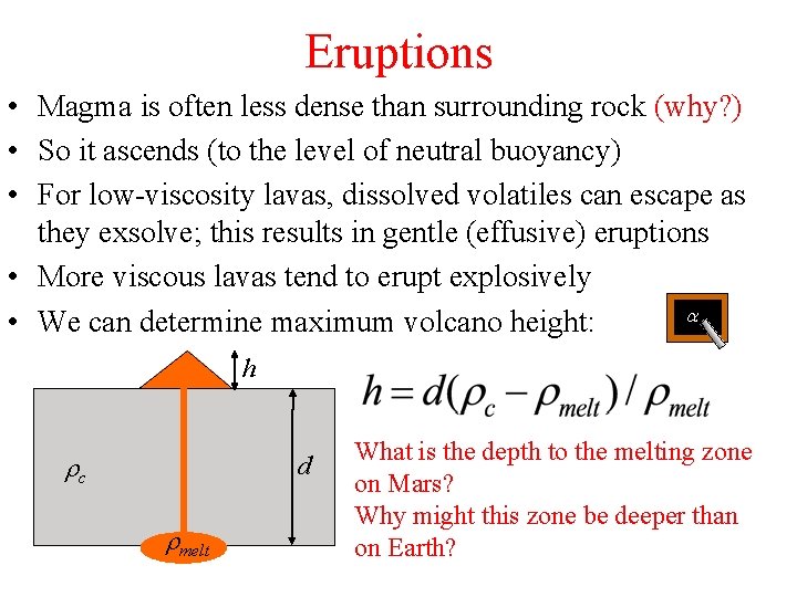 Eruptions • Magma is often less dense than surrounding rock (why? ) • So