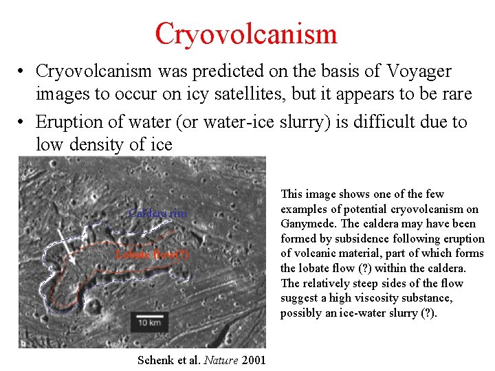 Cryovolcanism • Cryovolcanism was predicted on the basis of Voyager images to occur on