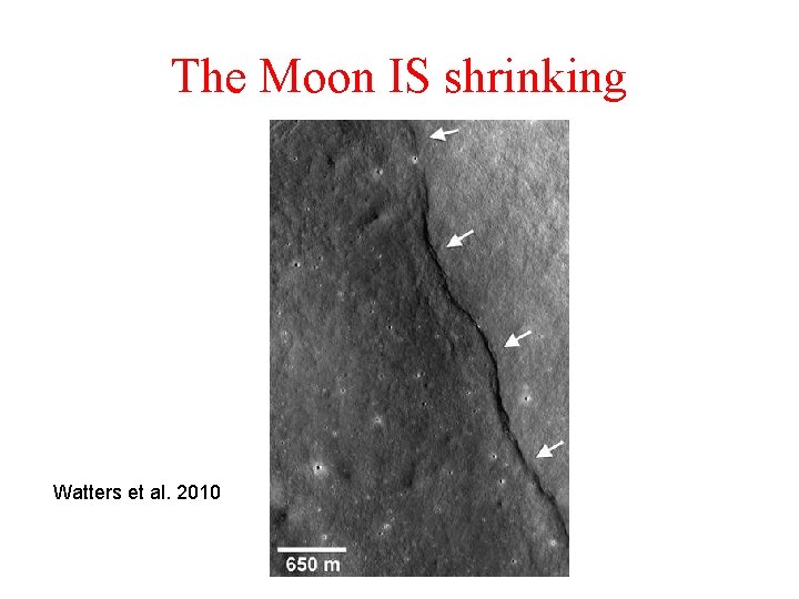 The Moon IS shrinking Watters et al. 2010 