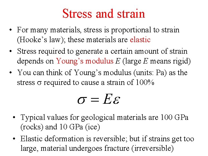 Stress and strain • For many materials, stress is proportional to strain (Hooke’s law);