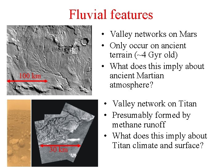 Fluvial features • Valley networks on Mars • Only occur on ancient terrain (~4