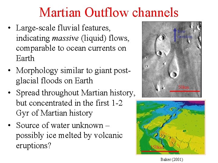 Martian Outflow channels • Large-scale fluvial features, indicating massive (liquid) flows, comparable to ocean