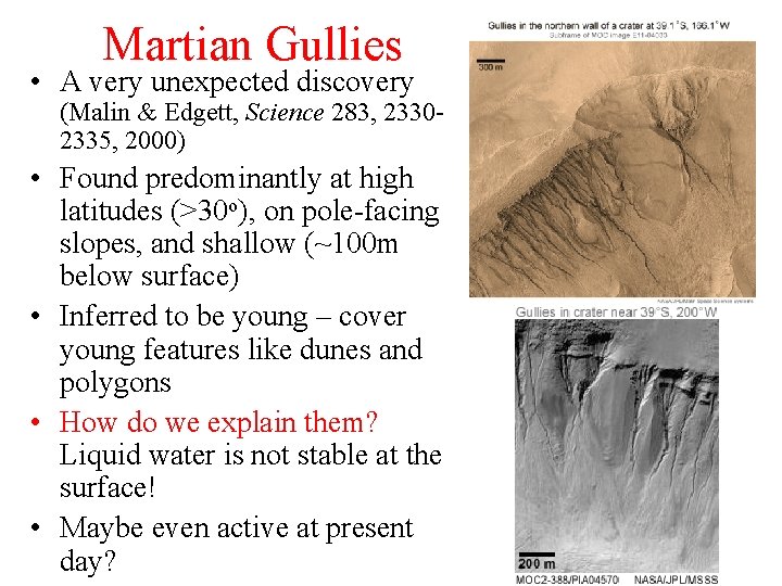 Martian Gullies • A very unexpected discovery (Malin & Edgett, Science 283, 23302335, 2000)