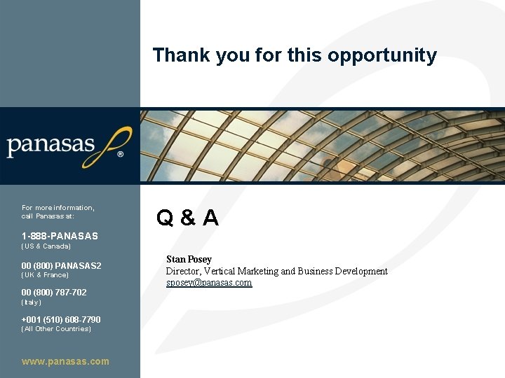 Thank you for this opportunity For more information, call Panasas at: Q&A 1 -888