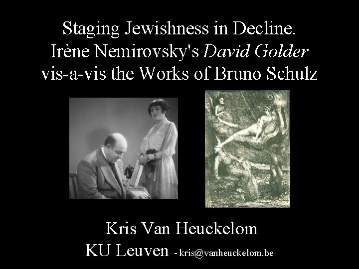 Staging Jewishness in Decline. Irène Nemirovsky's David Golder vis-a-vis the Works of Bruno Schulz