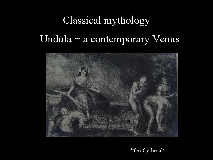 Classical mythology Undula ~ a contemporary Venus “On Cythera” 