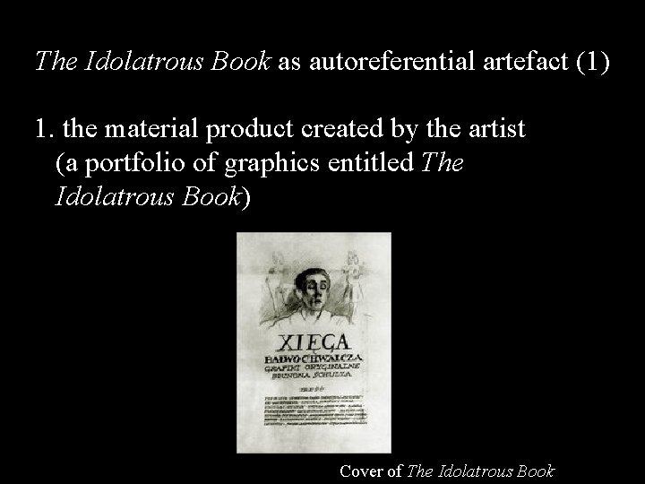 The Idolatrous Book as autoreferential artefact (1) 1. the material product created by the