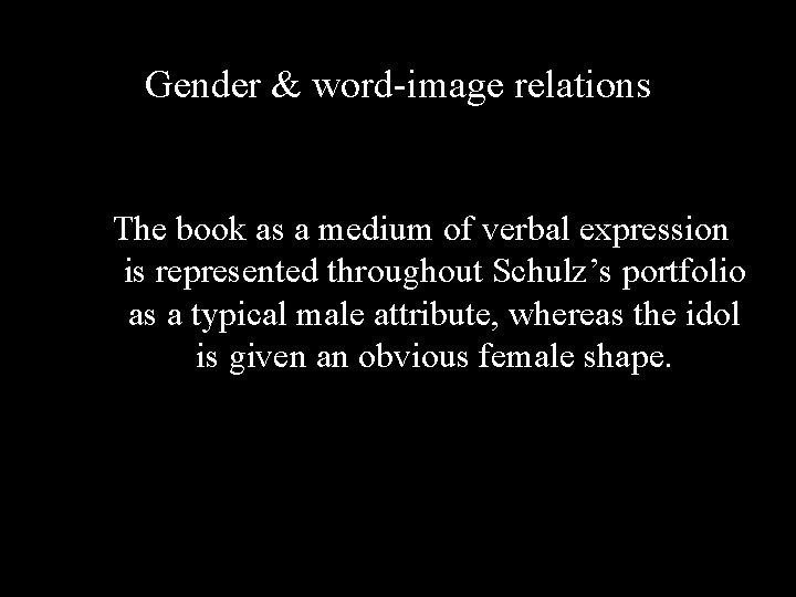 Gender & word-image relations The book as a medium of verbal expression is represented