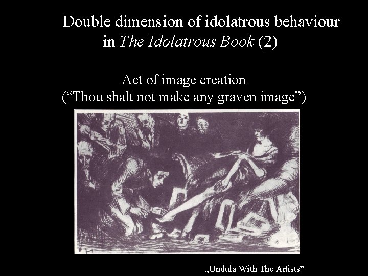 Double dimension of idolatrous behaviour in The Idolatrous Book (2) Act of image creation