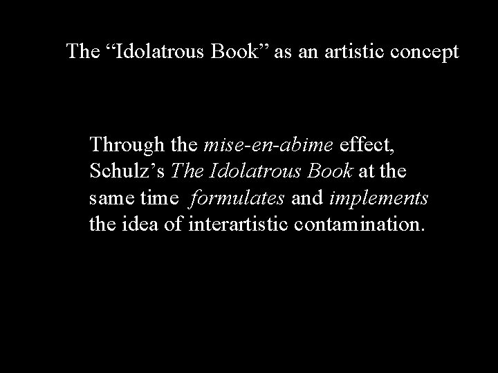 The “Idolatrous Book” as an artistic concept Through the mise-en-abime effect, Schulz’s The Idolatrous