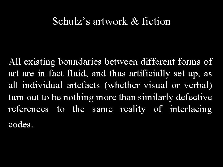 Schulz’s artwork & fiction All existing boundaries between different forms of art are in