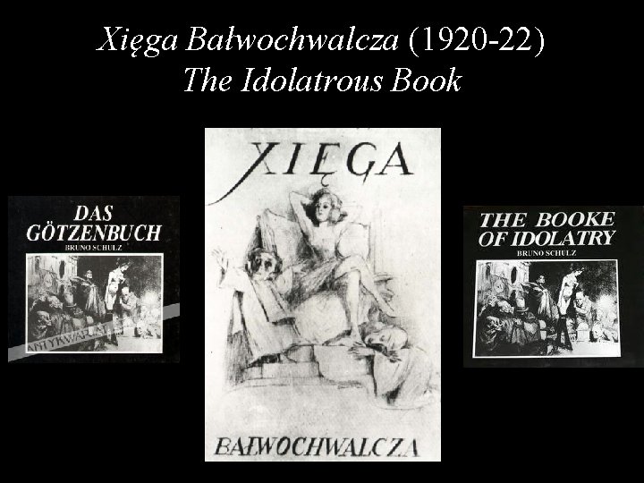 Xięga Bałwochwalcza (1920 -22) The Idolatrous Book 