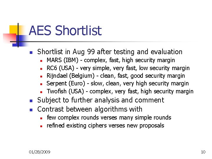 AES Shortlist n Shortlist in Aug 99 after testing and evaluation n n n AES Shortlist n Shortlist in Aug 99 after testing and evaluation n n n