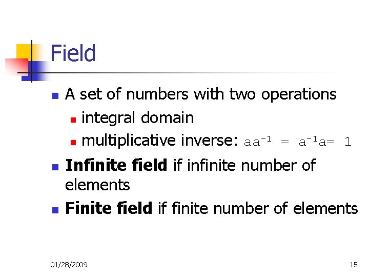 Field n n n A set of numbers with two operations n integral domain Field n n n A set of numbers with two operations n integral domain