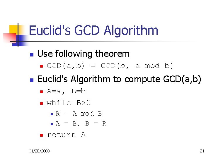 Euclid's GCD Algorithm n Use following theorem n n GCD(a, b) = GCD(b, a Euclid's GCD Algorithm n Use following theorem n n GCD(a, b) = GCD(b, a