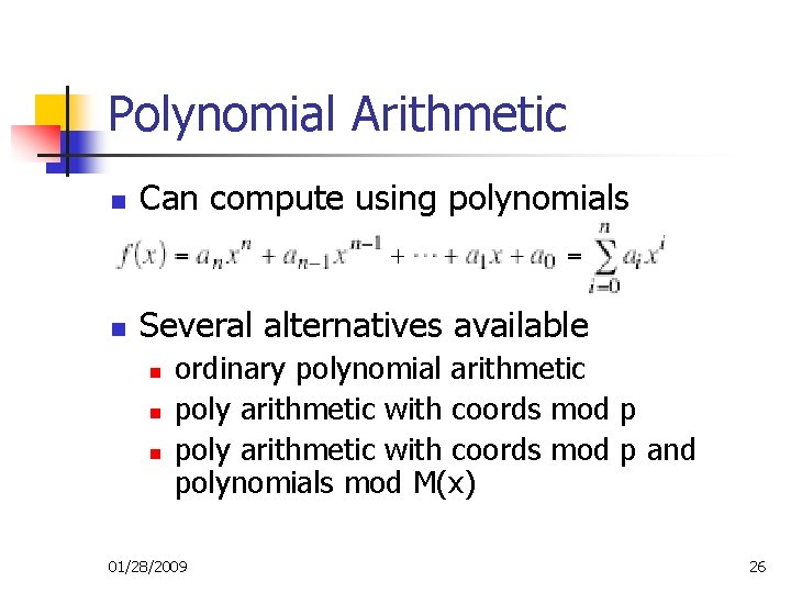 Polynomial Arithmetic n Can compute using polynomials n Several alternatives available n n n Polynomial Arithmetic n Can compute using polynomials n Several alternatives available n n n