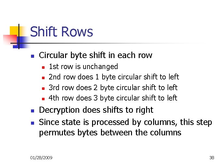 Shift Rows n Circular byte shift in each row n n n 1 st Shift Rows n Circular byte shift in each row n n n 1 st