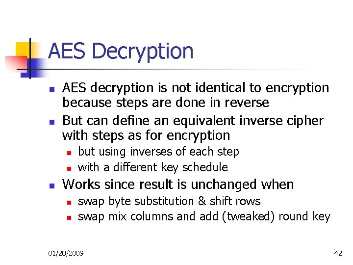 AES Decryption n n AES decryption is not identical to encryption because steps are AES Decryption n n AES decryption is not identical to encryption because steps are