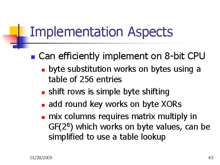 Implementation Aspects n Can efficiently implement on 8 -bit CPU n n byte substitution Implementation Aspects n Can efficiently implement on 8 -bit CPU n n byte substitution