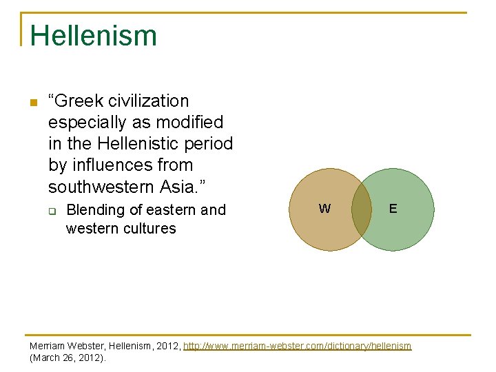 Hellenism n “Greek civilization especially as modified in the Hellenistic period by influences from