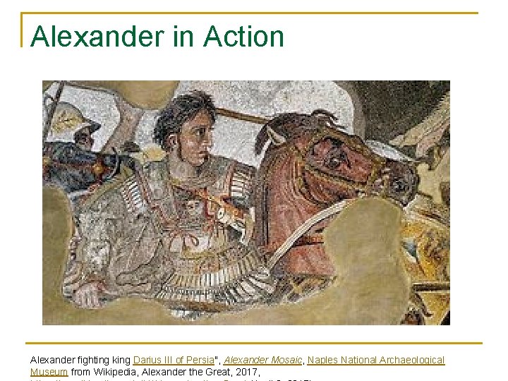 Alexander in Action Alexander fighting king Darius III of Persia", Alexander Mosaic, Naples National