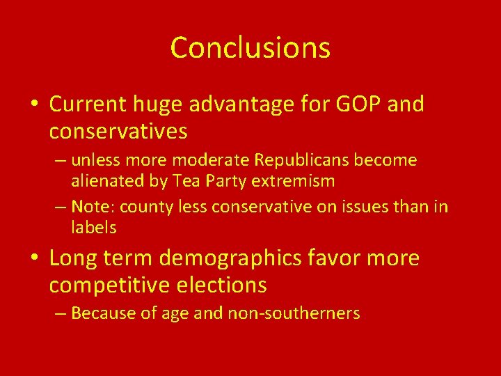 Conclusions • Current huge advantage for GOP and conservatives – unless more moderate Republicans