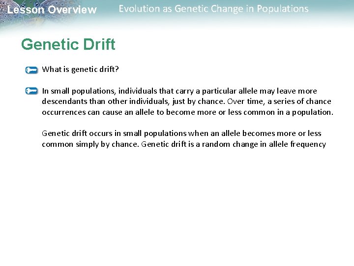 Lesson Overview Evolution as Genetic Change in Populations Genetic Drift What is genetic drift?