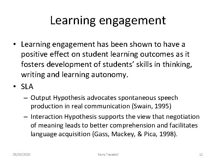 Learning engagement • Learning engagement has been shown to have a positive effect on