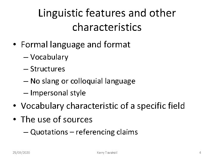 Linguistic features and other characteristics • Formal language and format – Vocabulary – Structures