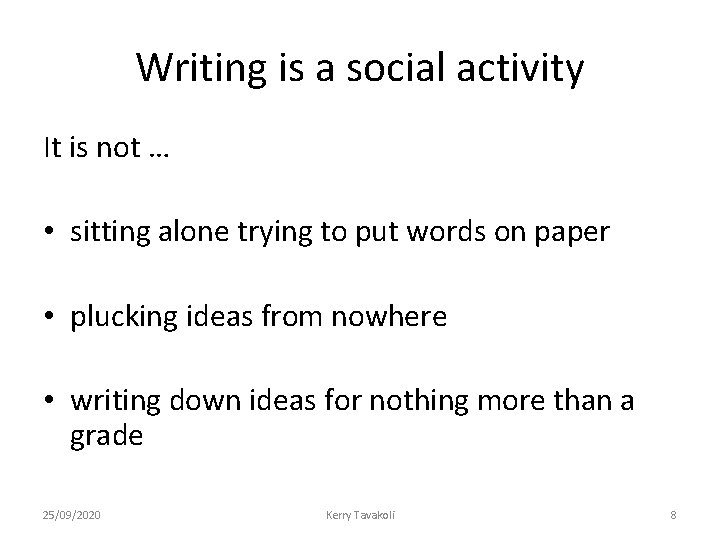 Writing is a social activity It is not … • sitting alone trying to