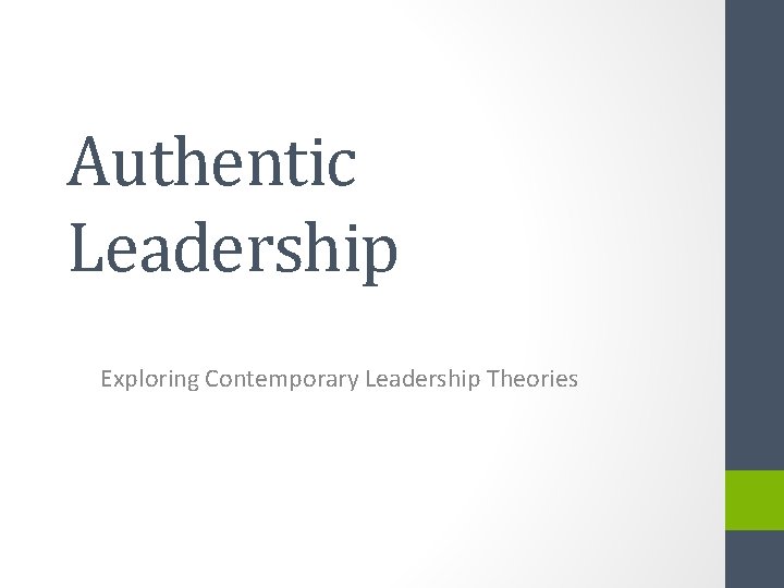 Authentic Leadership Exploring Contemporary Leadership Theories 