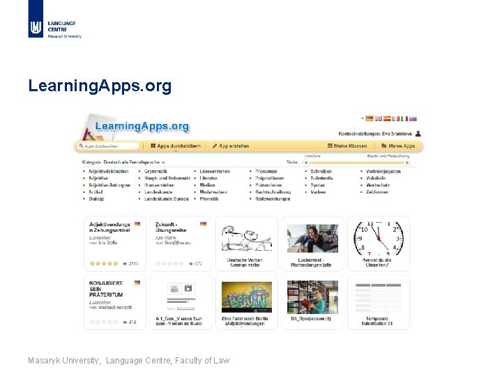 Learning. Apps. org Masaryk University, Language Centre, Faculty of Law 